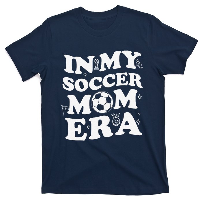 Retro Groovy In My Soccer Mom Era MotherS Day Soccer Mama T-Shirt