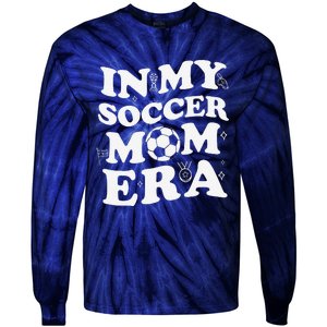 Retro Groovy In My Soccer Mom Era MotherS Day Soccer Mama Tie-Dye Long Sleeve Shirt