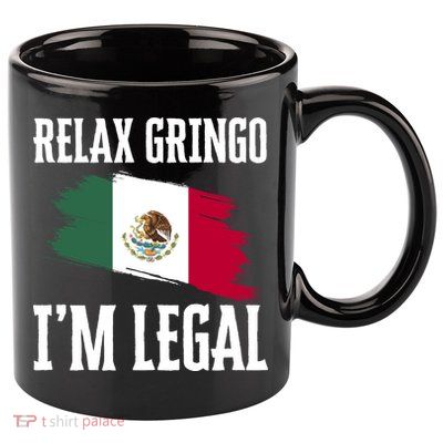Relax Gringo Im Legal Funny 11oz C Handle Ceramic Mug
