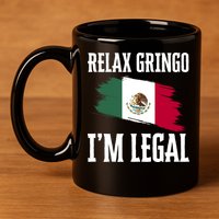 Relax Gringo Im Legal Funny 11oz C Handle Ceramic Mug