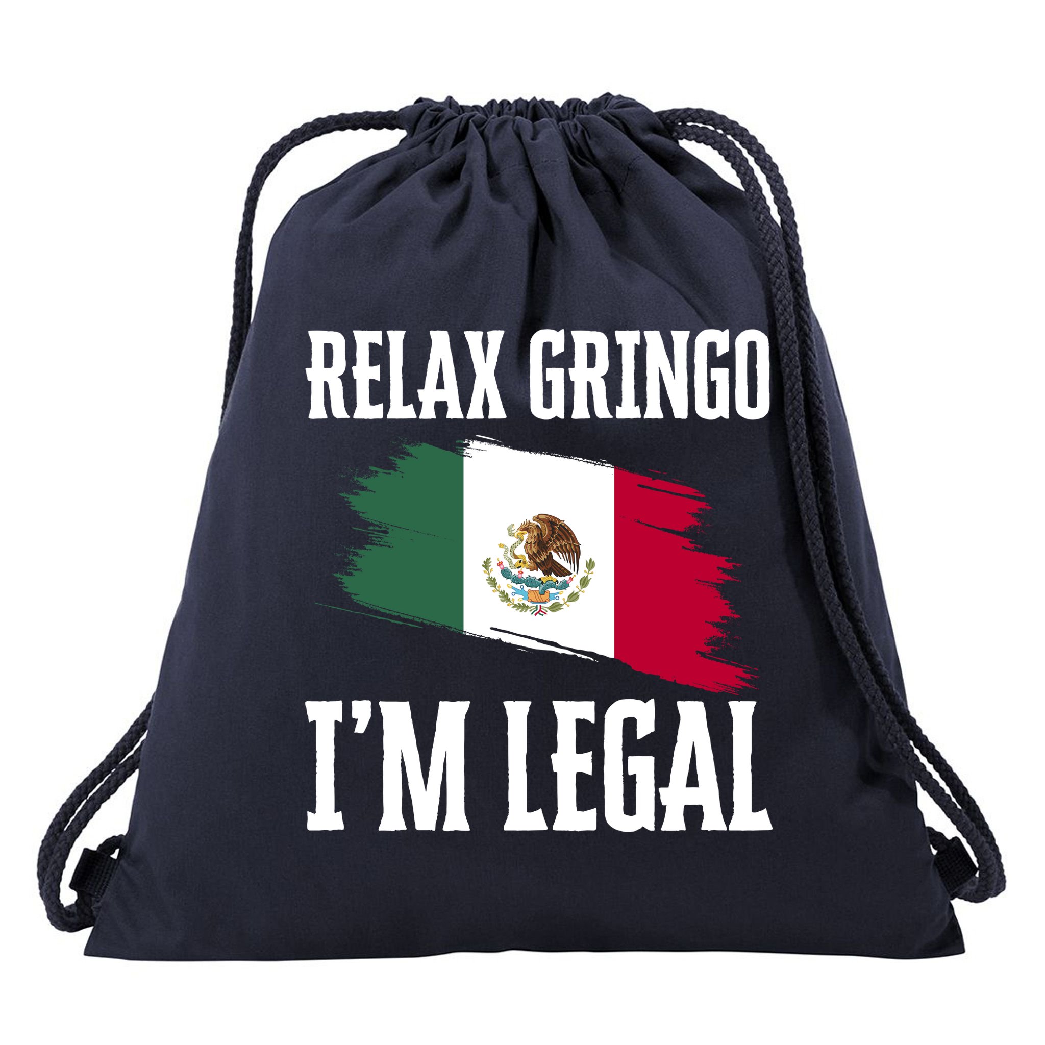 Relax Gringo Im Legal Funny Drawstring Bag