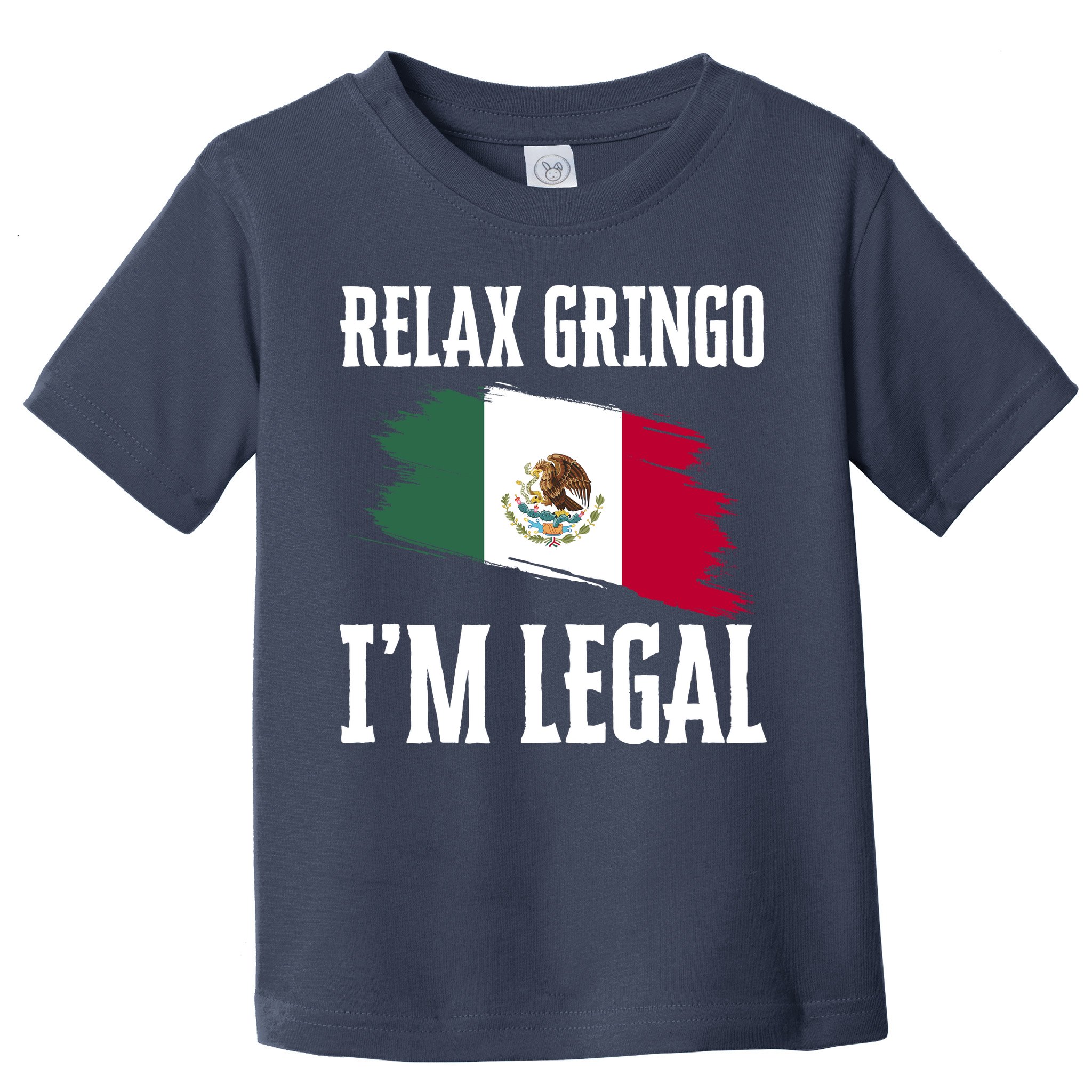 Relax Gringo Im Legal Funny Toddler T-Shirt