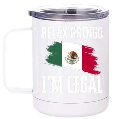 Relax Gringo Im Legal Funny 12 oz Stainless Steel Tumbler Cup