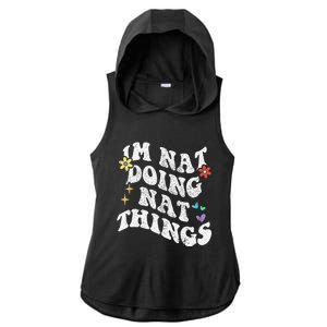 Retro Groovy Im Nat Doing Nat Things Funny MotherS Day Ladies PosiCharge Tri-Blend Wicking Draft Hoodie Tank