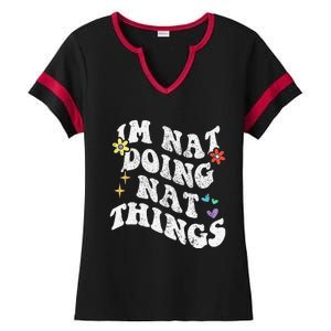 Retro Groovy Im Nat Doing Nat Things Funny MotherS Day Ladies Halftime Notch Neck Tee