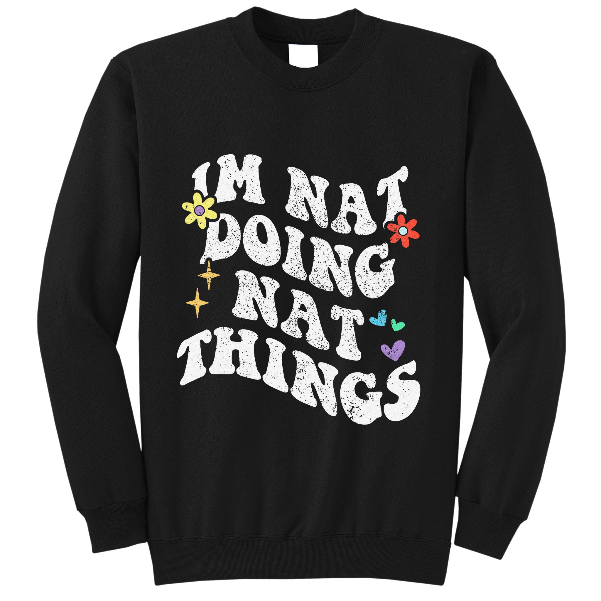 Retro Groovy Im Nat Doing Nat Things Funny MotherS Day Sweatshirt