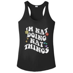 Retro Groovy Im Nat Doing Nat Things Funny MotherS Day Ladies PosiCharge Competitor Racerback Tank