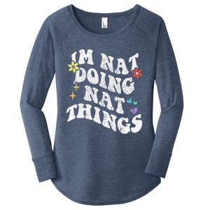 Retro Groovy Im Nat Doing Nat Things Funny MotherS Day Women's Perfect Tri Tunic Long Sleeve Shirt