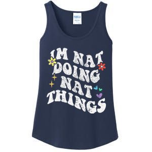 Retro Groovy Im Nat Doing Nat Things Funny MotherS Day Ladies Essential Tank