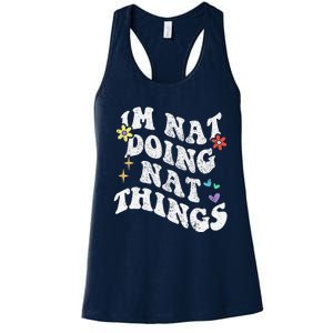 Retro Groovy Im Nat Doing Nat Things Funny MotherS Day Women's Racerback Tank