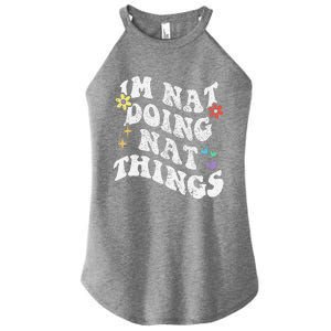 Retro Groovy Im Nat Doing Nat Things Funny MotherS Day Women's Perfect Tri Rocker Tank