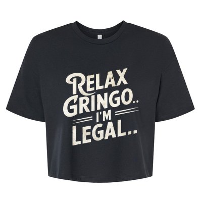 Relax Gringo Im Legal Bella+Canvas Jersey Crop Tee