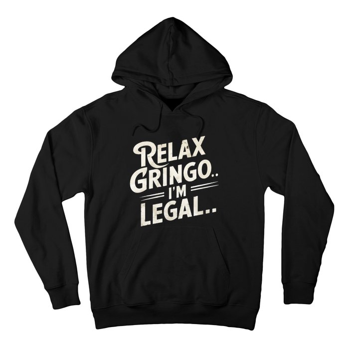 Relax Gringo Im Legal Hoodie