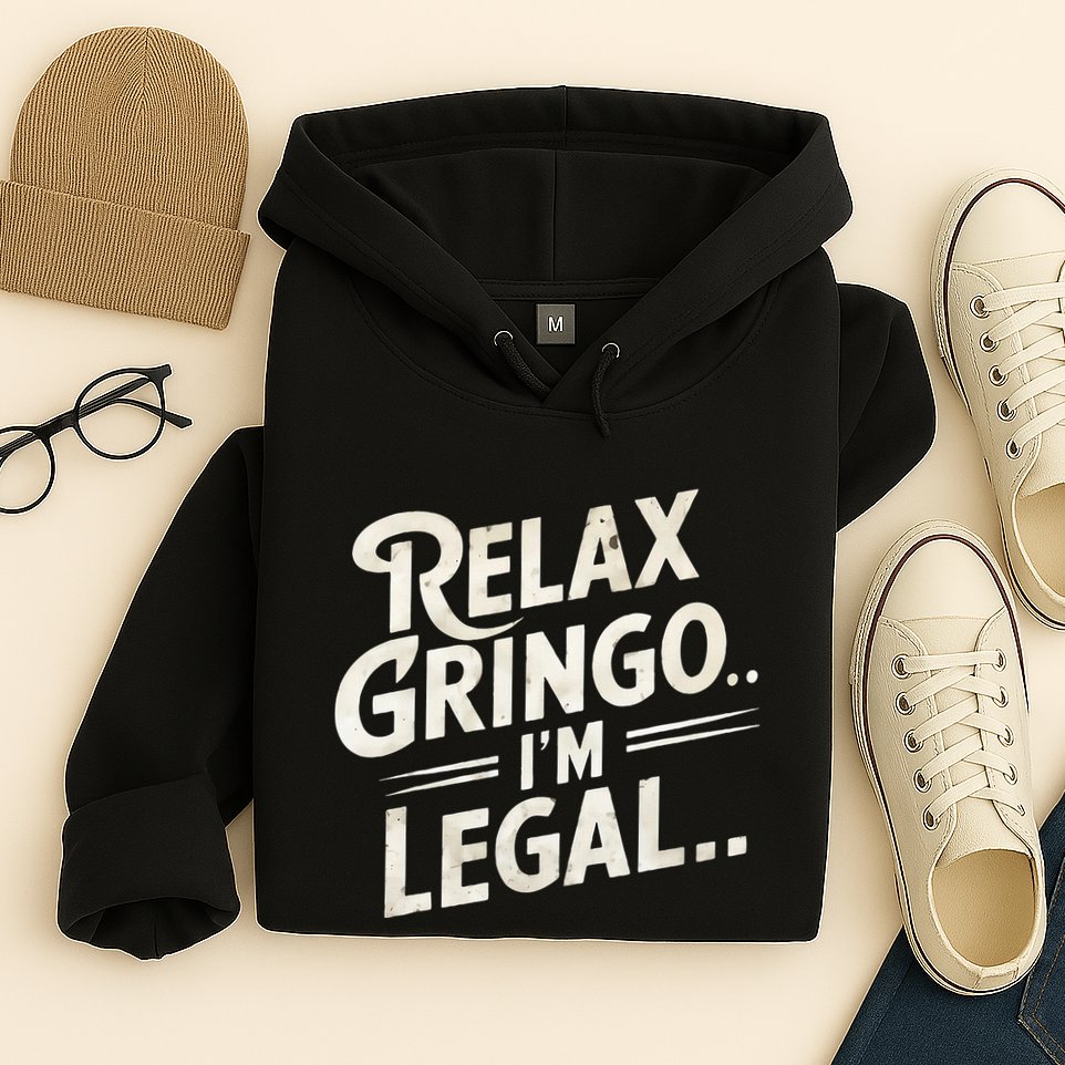 Relax Gringo Im Legal Hoodie