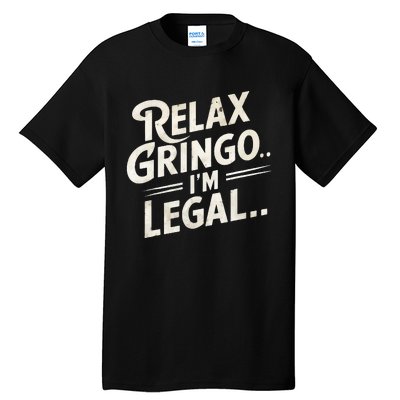 Relax Gringo Im Legal Tall T-Shirt