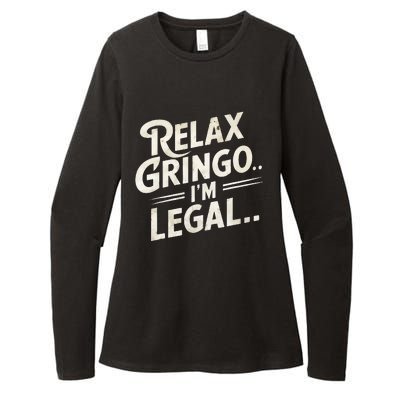 Relax Gringo Im Legal Womens CVC Long Sleeve Shirt