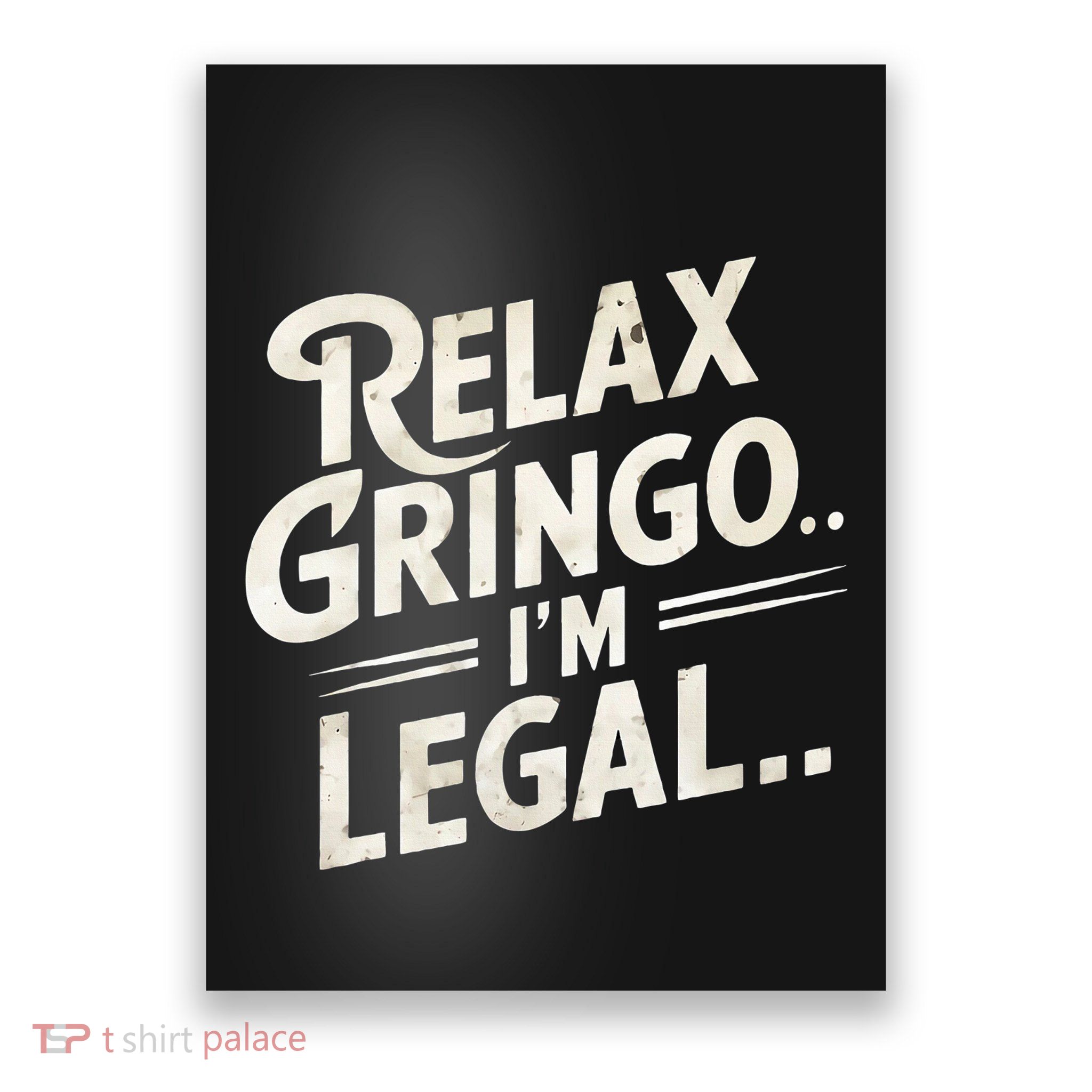 Relax Gringo Im Legal Poster
