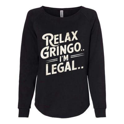 Relax Gringo Im Legal Womens California Wash Sweatshirt