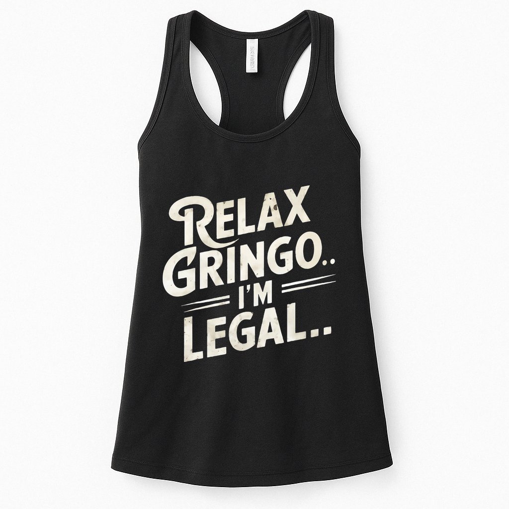 Relax Gringo Im Legal Womens Tank Top