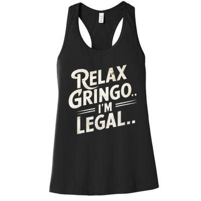 Relax Gringo Im Legal Women's Racerback Tank