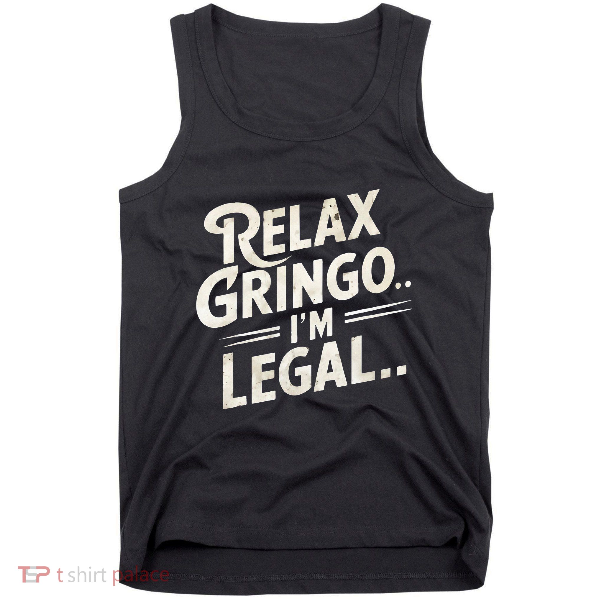 Relax Gringo Im Legal Tank Top