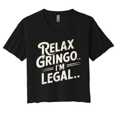 Relax Gringo Im Legal Women's Crop Top Tee