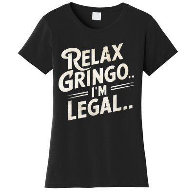 Relax Gringo Im Legal Women's T-Shirt