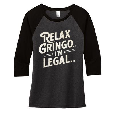 Relax Gringo Im Legal Women's Tri-Blend 3/4-Sleeve Raglan Shirt