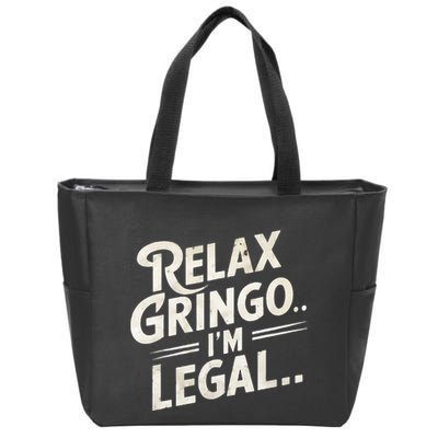 Relax Gringo Im Legal Zip Tote Bag