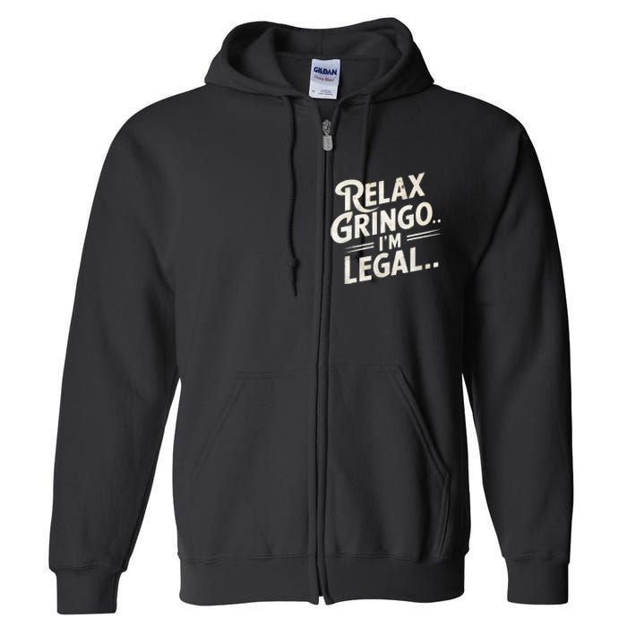 Relax Gringo Im Legal Full Zip Hoodie