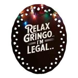 Relax Gringo Im Legal Ceramic Oval Ornament