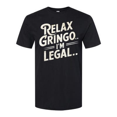 Relax Gringo Im Legal Softstyle CVC T-Shirt