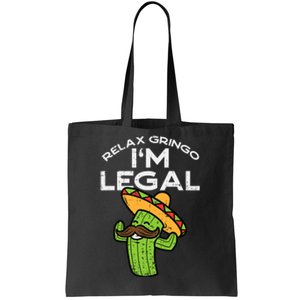 Relax Gringo Im Legal Funny Cinco De Mayo Mexican Immigrant Tote Bag