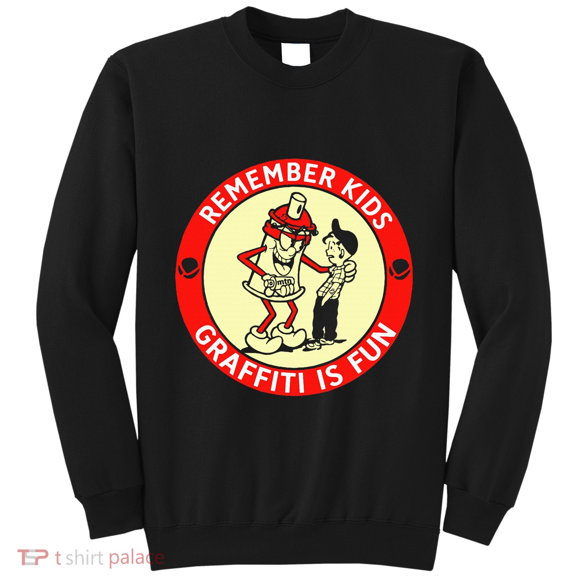 Remember Graffiti Is Fun Tall Sweatshirt