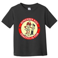 Remember Graffiti Is Fun Toddler T-Shirt