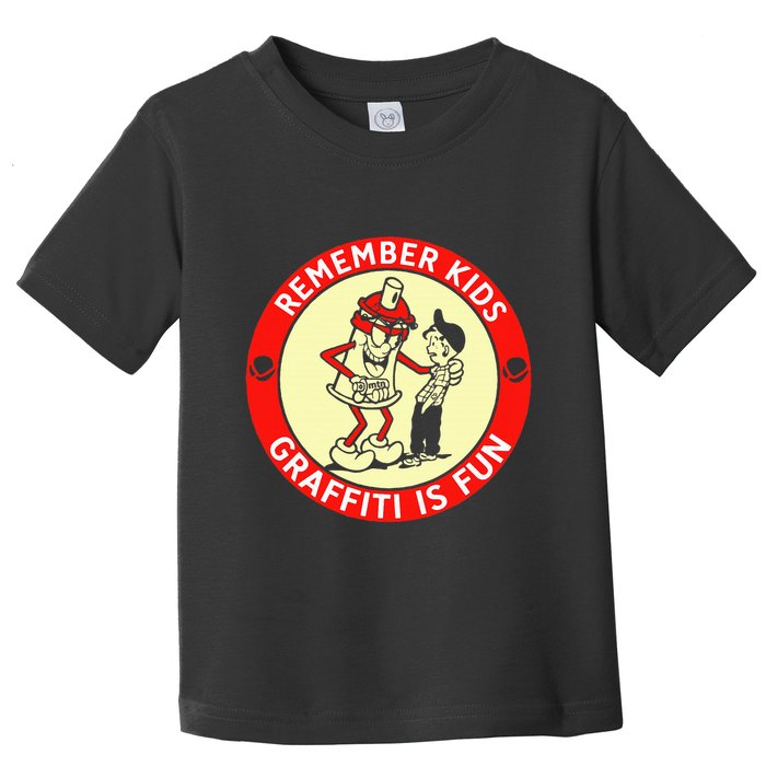 Remember Graffiti Is Fun Toddler T-Shirt