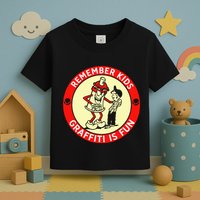 Remember Graffiti Is Fun Toddler T-Shirt