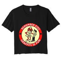 Remember Graffiti Is Fun Women's Crop Top Tee