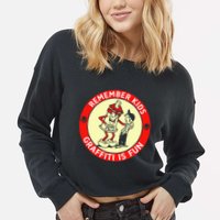 Remember Graffiti Is Fun Cropped Pullover Crew