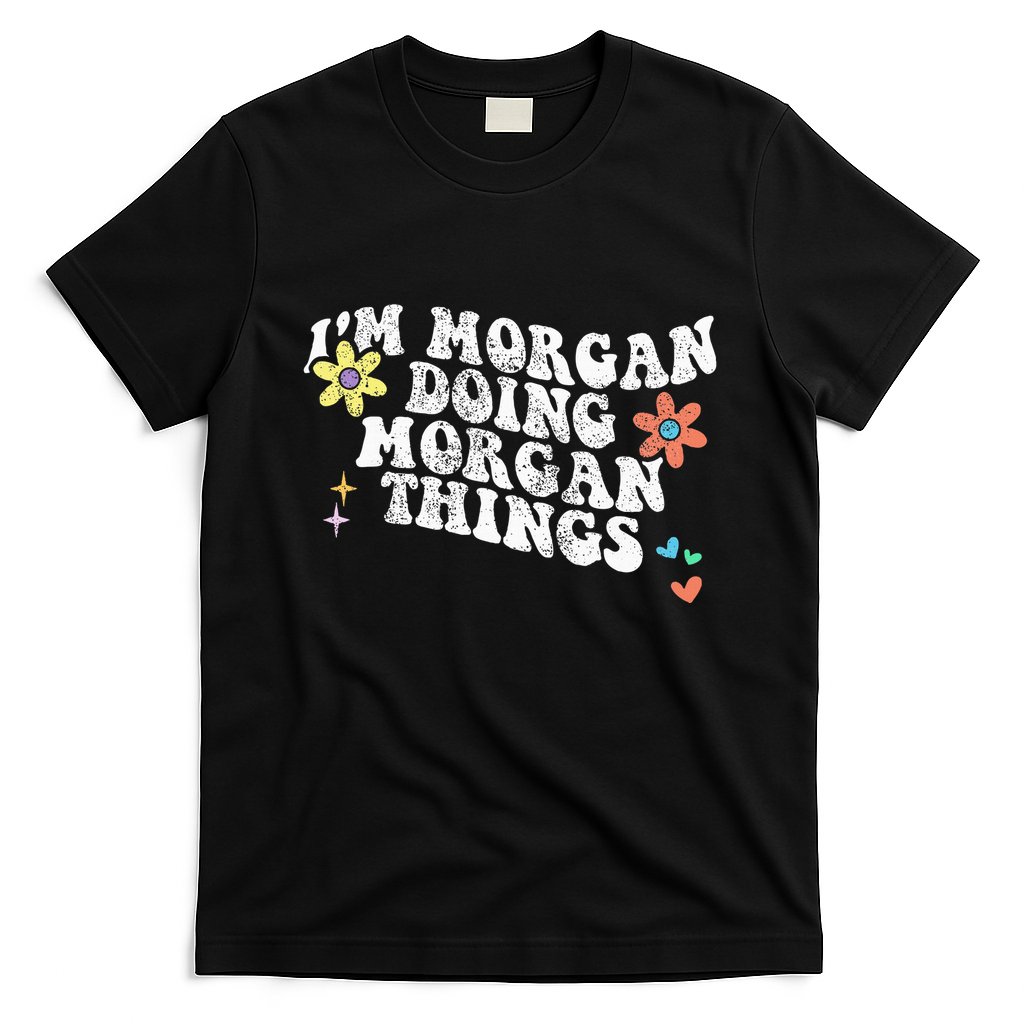 Retro Groovy Im Morgan Doing Morgan Things Funny Mothers Day T-Shirt