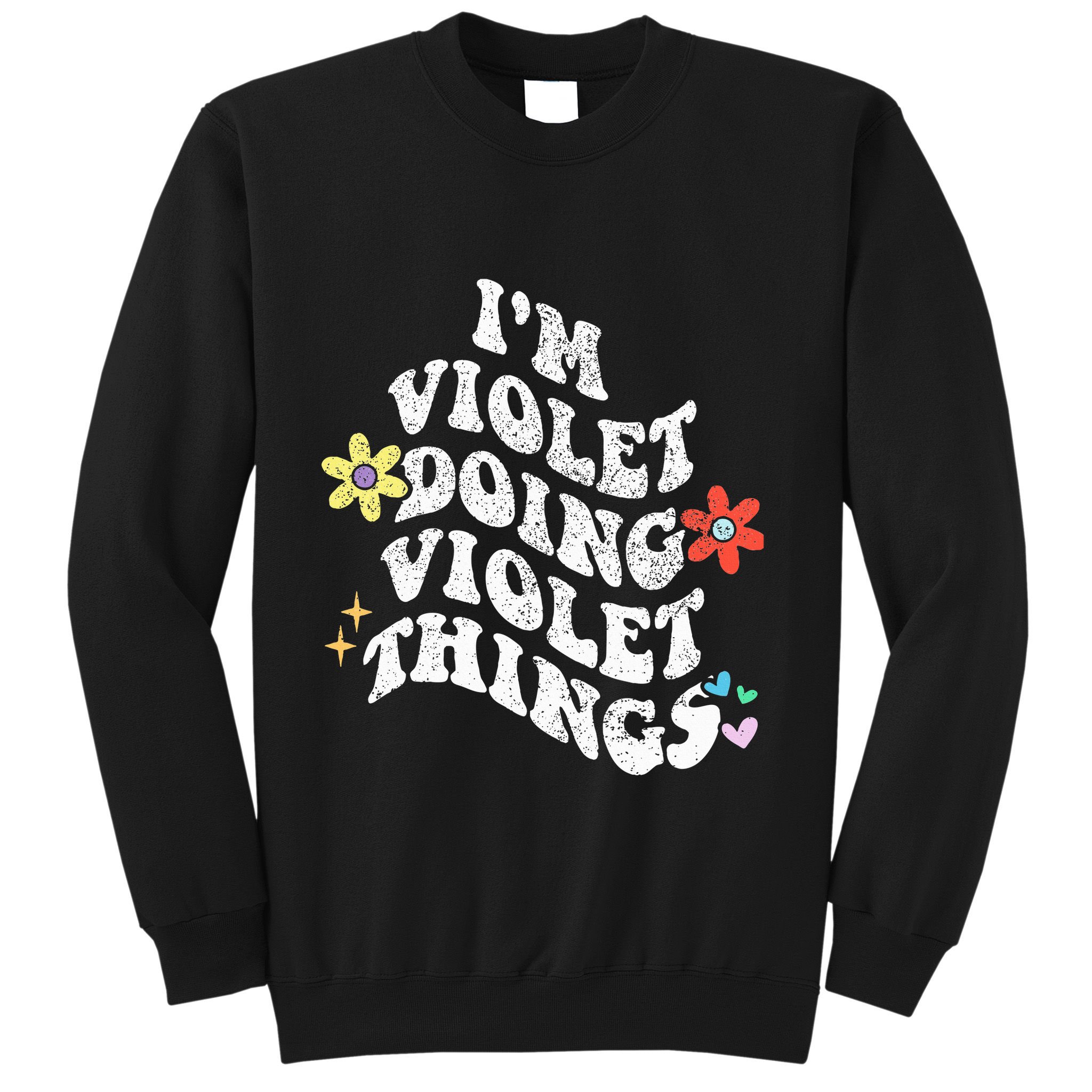 Retro Groovy Im Violet Doing Violet Things Funny MotherS Sweatshirt