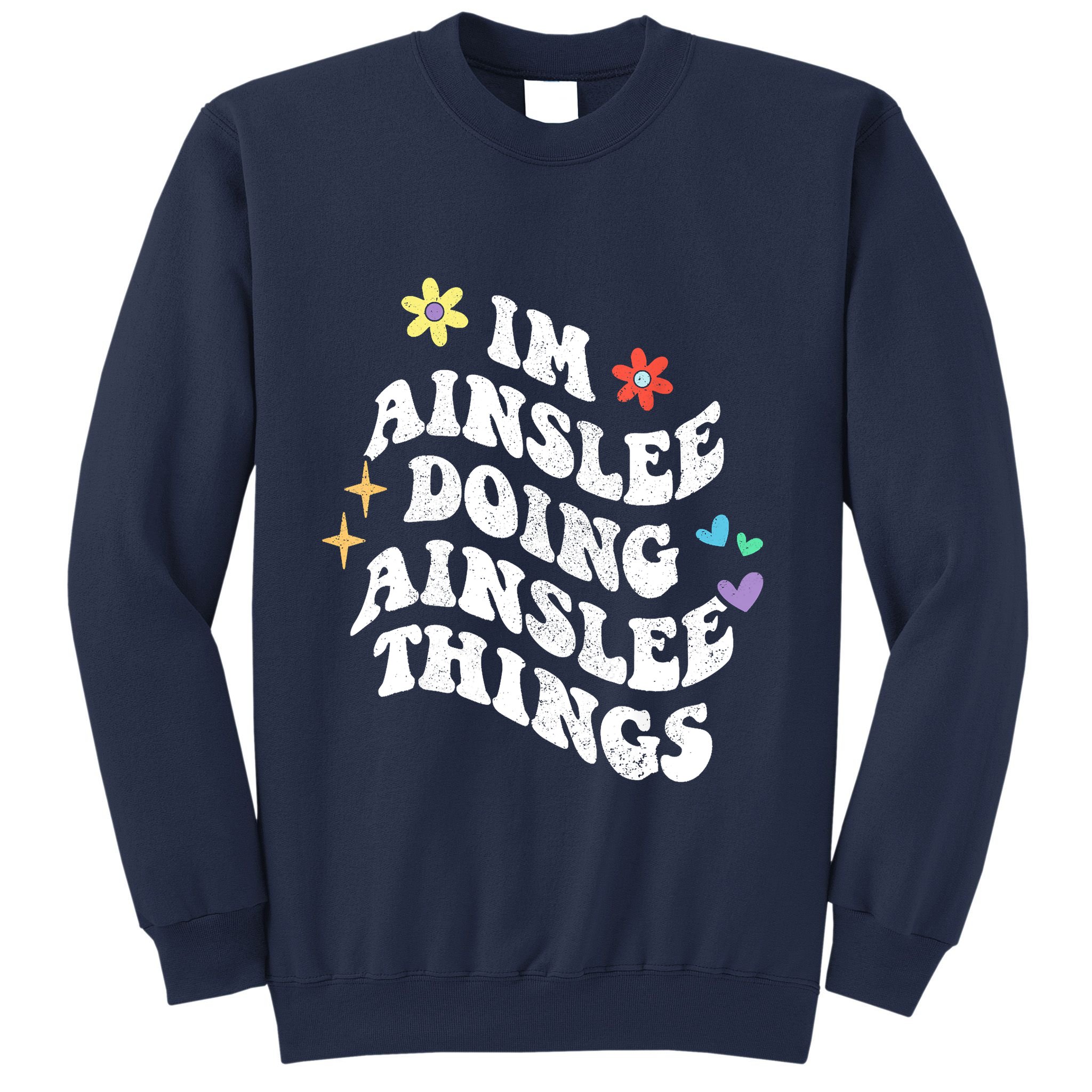 Retro Groovy Im Ainslee Doing Ainslee Things Funny MotherS Sweatshirt
