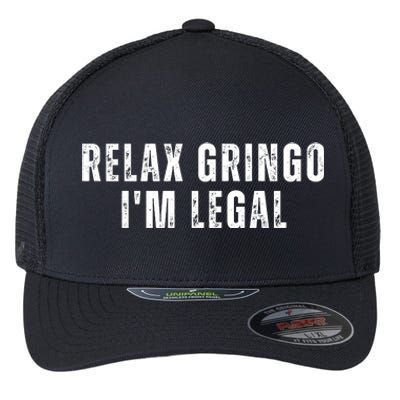 Relax Gringo Im Legal Flexfit Unipanel Trucker Cap