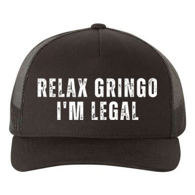 Relax Gringo Im Legal Yupoong Adult 5-Panel Trucker Hat