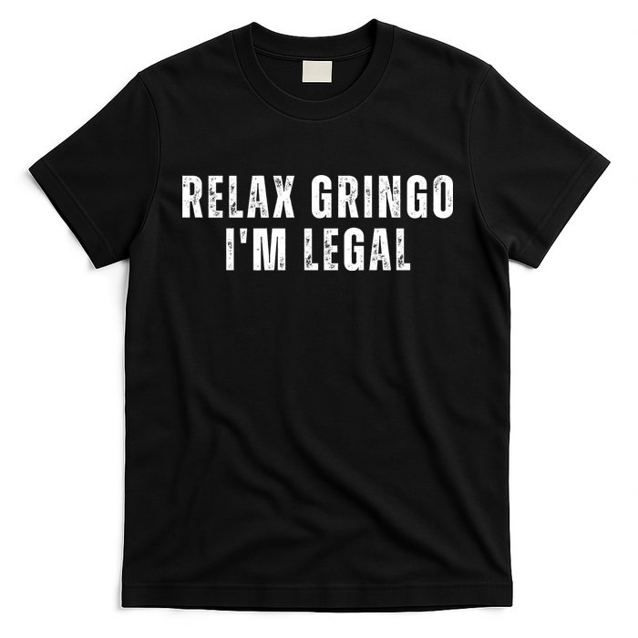 Relax Gringo Im Legal T-Shirt