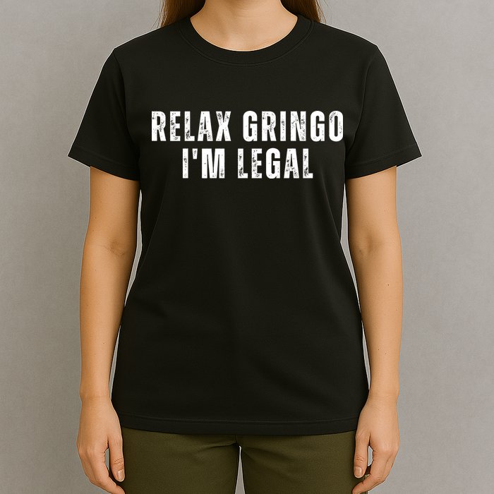 Relax Gringo Im Legal T-Shirt