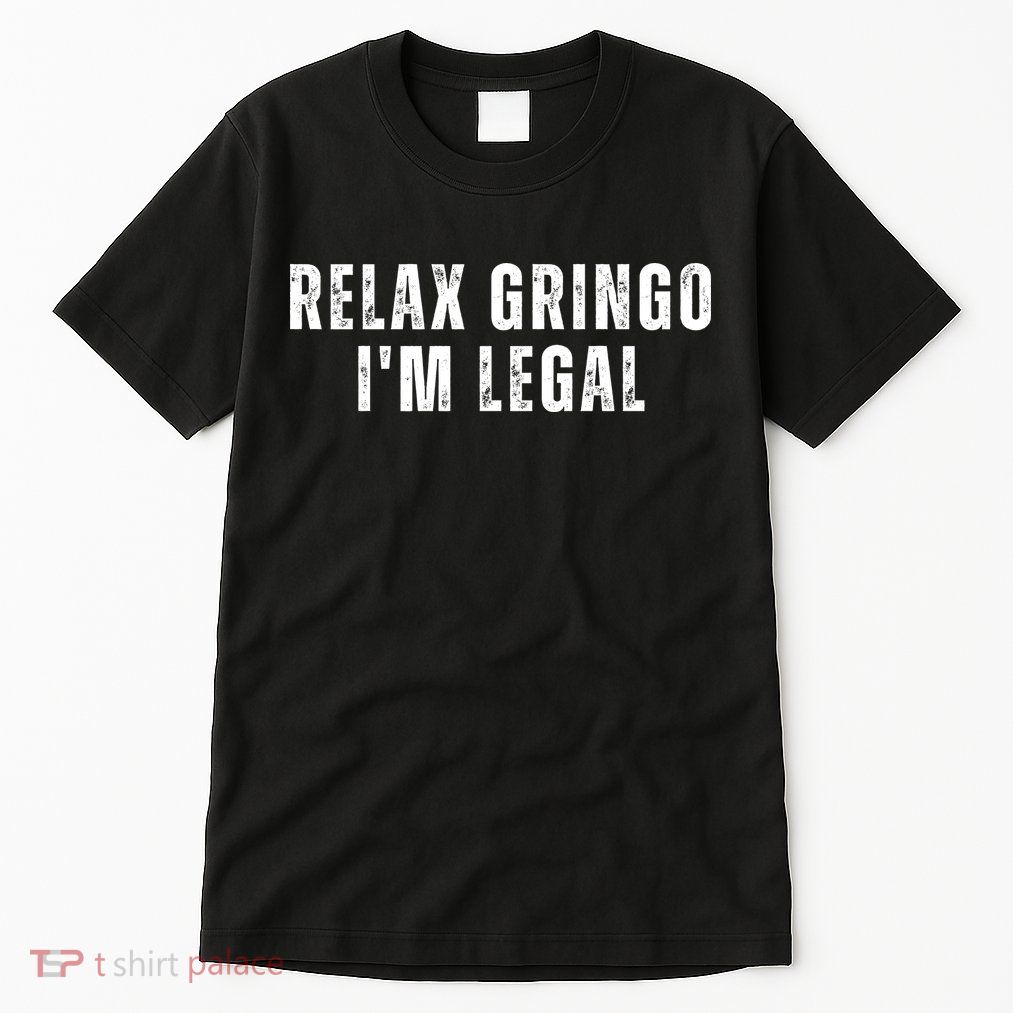 Relax Gringo Im Legal Tall T-Shirt