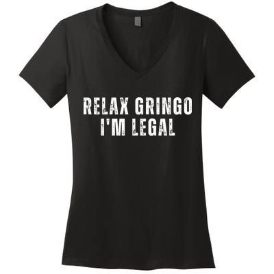 Relax Gringo Im Legal Women's V-Neck T-Shirt