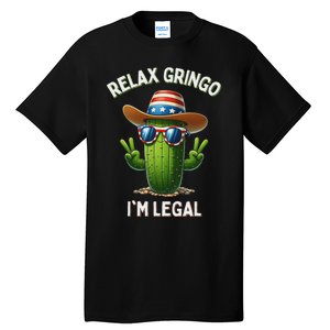 Relax Gringo Im Legal Latino Mexican Immigrant 4th Of July Tall T-Shirt