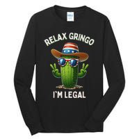 Relax Gringo Im Legal Latino Mexican Immigrant 4th Of July Tall Long Sleeve T-Shirt